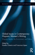 Global Issues in Contemporary Hispanic Women's Writing: Shaping Gender, the Environment, and Politics