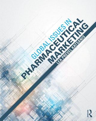 Global Issues in Pharmaceutical Marketing - Prevel Katsanis, Lea