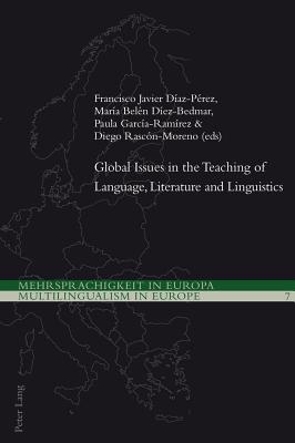 Global Issues in the Teaching of Language, Literature and Linguistics - Daz-Prez, Francisco Javier (Editor), and Dez-Bedmar, Mara Beln (Editor), and Garca-Ramrez, Paula (Editor)