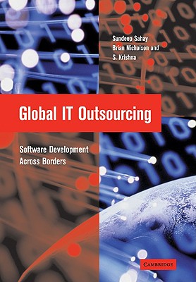 Global It Outsourcing: Software Development Across Borders - Sahay, Sundeep, and Nicholson, Brian, and Krishna, S