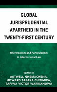 Global Jurisprudential Apartheid in the Twenty-First Century: Universalism and Particularism in International Law