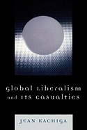 Global Liberalism and Its Casualties