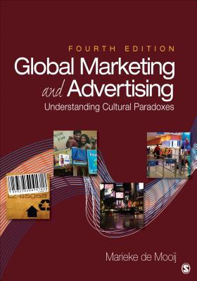 Global Marketing and Advertising: Understanding Cultural Paradoxes - De Mooij, Marieke K, Dr.