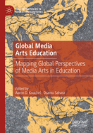 Global Media Arts Education: Mapping Global Perspectives of Media Arts in Education