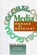 Global Media: Menace or Messiah? - DeMers, David P