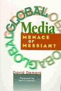 Global Media: Menace or Messiah? - DeMers, David P