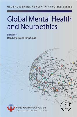 Global Mental Health and Neuroethics - Stein, Dan J. (Editor), and Singh, Ilina (Editor)