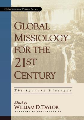 Global Missiology for the 21st Century: The Iguassu Dialogue - Taylor, William David (Editor)