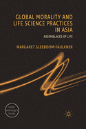Global Morality and Life Science Practices in Asia: Assemblages of Life