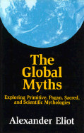 Global Myths - Eliot, Alexander, and Young, Jonathan (Designer)
