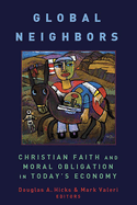 Global Neighbors: Christian Faith and Moral Obligation in Today's Economy