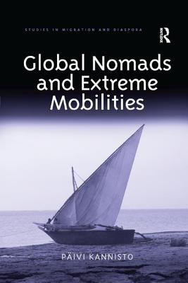 Global Nomads and Extreme Mobilities - Kannisto, Pivi