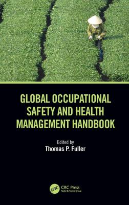 Global Occupational Safety and Health Management Handbook - Fuller, Thomas P (Editor)