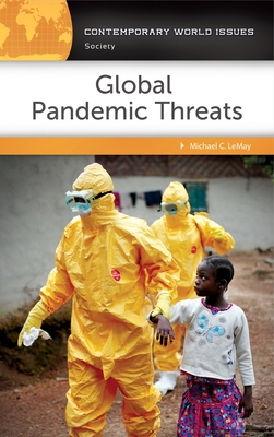 Global Pandemic Threats: A Reference Handbook - LeMay, Michael C.