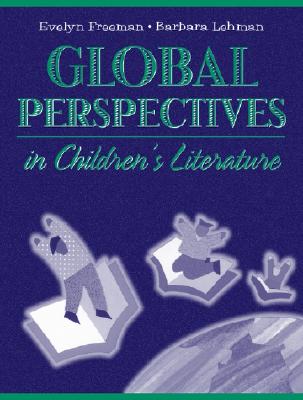 Global Perspectives in Children's Literature - Freeman, Evelyn B, and Lehman, Barbara A