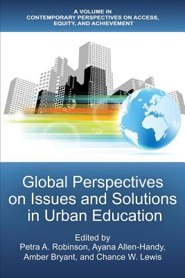 Global Perspectives of Issues and Solutions in Urban Education - Robinson, Petra A.