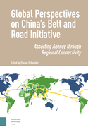 Global Perspectives on China's Belt and Road Initiative: Asserting Agency Through Regional Connectivity