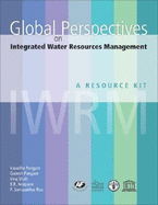 Global Perspectives on Integrated Water Resources Management: A Resource Kit