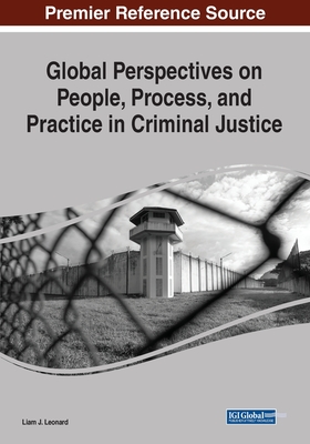 Global Perspectives on People, Process, and Practice in Criminal Justice - Leonard, Liam J (Editor)