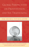 Global Perspectives on Prostitution and Sex Trafficking: Europe, Latin America, North America, and Global