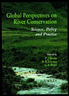 Global Perspectives on River Conservation: Science, Policy and Practice - Boon, P J (Editor), and Davies, B R (Editor), and Petts, Geoffrey E (Editor)