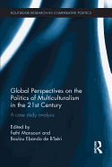Global Perspectives on the Politics of Multiculturalism in the 21st Century: A case study analysis