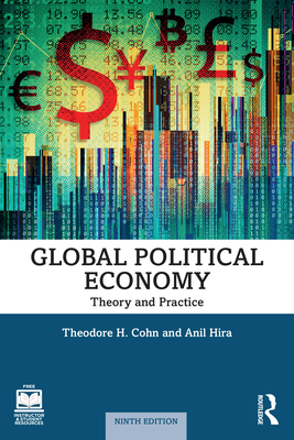 Global Political Economy: Theory and Practice - International Student Edition - Cohn, Theodore H, and Hira, Anil