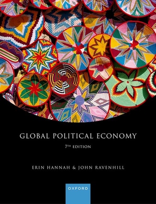 Global Political Economy - Hannah, Erin, Prof., and Ravenhill, John, Prof.