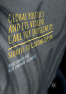Global Politics and Its Violent Care for Indigeneity: Sequels to Colonialism