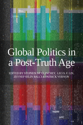 Global Politics in a Post-Truth Age - McGlinchey, Stephen
