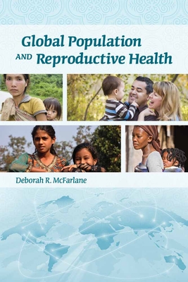 Global Population And Reproductive Health - McFarlane, Deborah R.