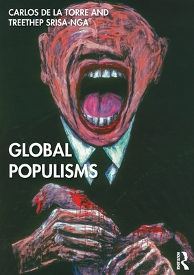 Global Populisms - de la Torre, Carlos, and Srisa-Nga, Treethep