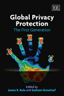 Global Privacy Protection: The First Generation - Rule, James B (Editor), and Greenleaf, Graham (Editor)
