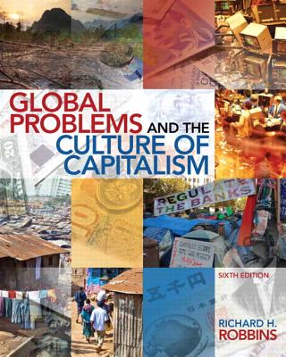 Global Problems and the Culture of Capitalism Plus Mylab Search with Etext -- Access Card Package - Robbins, Richard H