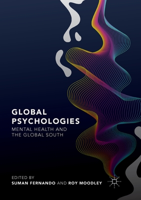 Global Psychologies: Mental Health and the Global South - Fernando, Suman (Editor), and Moodley, Roy (Editor)