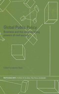 Global Public Policy: Business and the Countervailing Powers of Civil Society