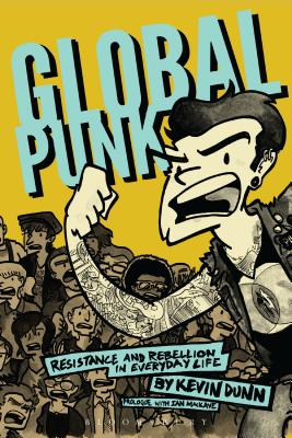 Global Punk: Resistance and Rebellion in Everyday Life - Dunn, Kevin, Reverend