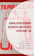 Global Revolutionary Aesthetics and Politics After Paris '68