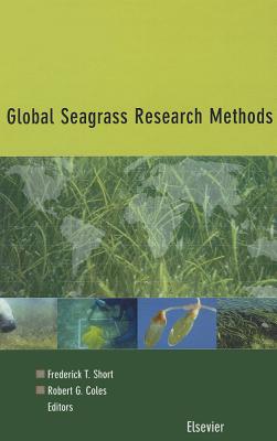 Global Seagrass Research Methods: Volume 33 - Short, F T (Editor), and Coles, R G (Editor)