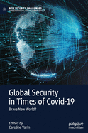 Global Security in Times of Covid-19: Brave New World?