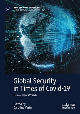 Global Security in Times of Covid-19: Brave New World? - Varin, Caroline (Editor)