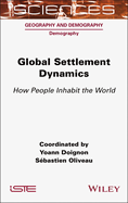 Global Settlement Dynamics: How People Inhabit the World