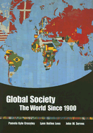 Global Society: The World Since 1900 - Crossley, Pamela Kyle, and Lees, Lynn Hollen, and Servos, John W