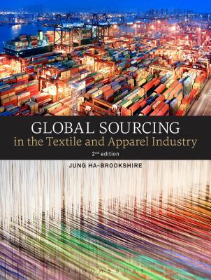 Global Sourcing in the Textile and Apparel Industry - Ha-Brookshire, Jung