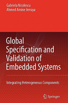 Global Specification and Validation of Embedded Systems: Integrating Heterogeneous Components - Nicolescu, G., and Jerraya, Ahmed A.