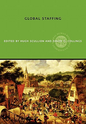 Global Staffing - Scullion, Hugh (Editor), and Collings, David G (Editor)