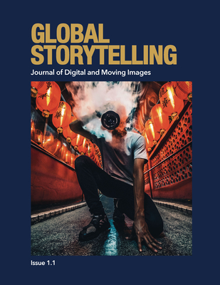 Global Storytelling, vol. 1, no. 1: Journal of Digital and Moving Images - Zhu, Ying (Editor)