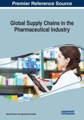 Global Supply Chains in the Pharmaceutical Industry - Nozari, Hamed (Editor), and Szmelter, Agnieszka (Editor)