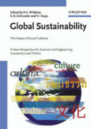 Global Sustainability: The Impact of Local Cultures, a New Perspective for Science and Engineering, Economics and Politics