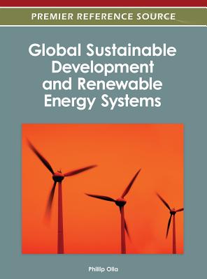 Global Sustainable Development and Renewable Energy Systems - Olla, Phillip (Editor)